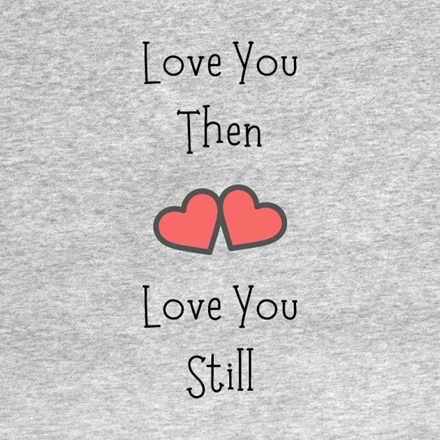 Love You Then Love You Still by Siraj Decors